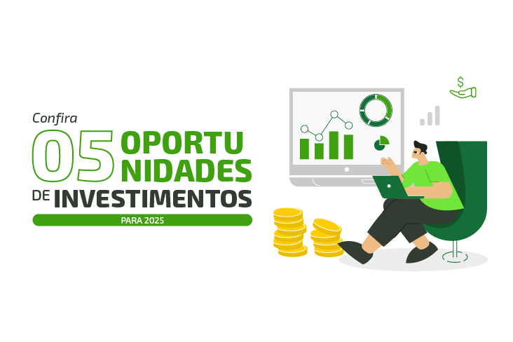 5 oportunidades de investimentos para 2025