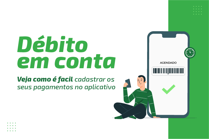 A solução que vai facilitar o seu dia a dia: Cadastre agora mesmo seus pagamentos no débito em conta via aplicativo