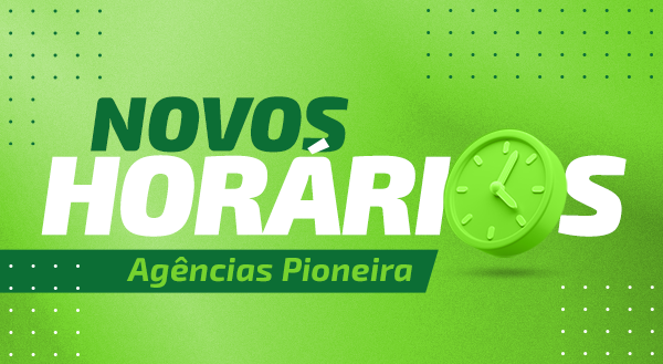 Agências da Pioneira têm horário ampliado de atendimento para negócios
