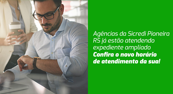 Agências da Sicredi Pioneira RS já estão atendendo em expediente ampliado. Confira o novo horário de atendimento da sua!