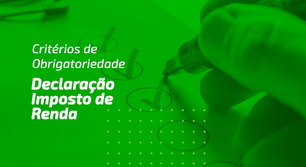 Ainda em dúvida se precisa ou não declarar o Imposto de Renda 2021? Veja quais são os critérios para obrigatoriedade