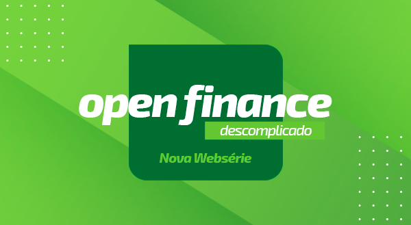 Ainda tem dúvidas sobre o Open Finance? Confira tudo o que você precisa saber em nossa websérie