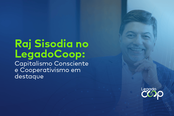 Capitalismo consciente e cooperativismo: como as práticas se relacionam?