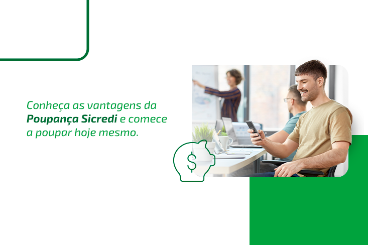 Confira tudo o que você precisa saber para investir na Poupança Sicredi