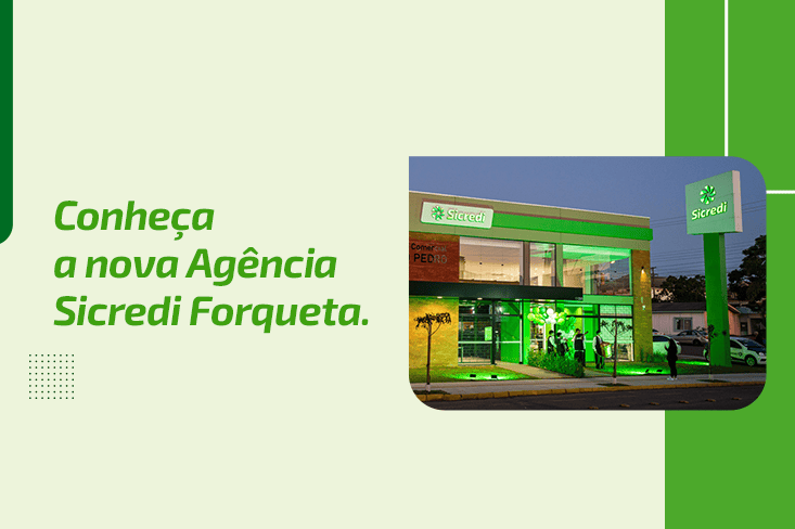 Conheça a nova Agência Sicredi Forqueta