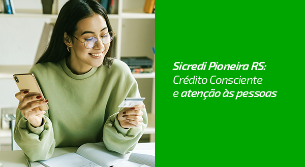 Crédito Consciente e atenção às pessoas. Como a Sicredi Pioneira RS vem auxiliando comunidades nesse período de retomada