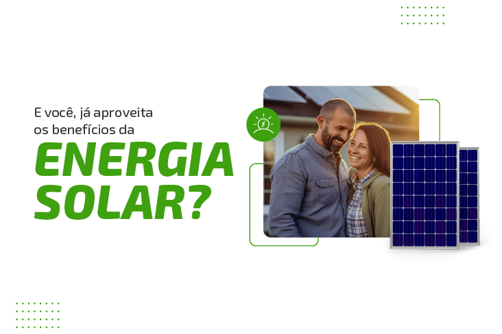 Energia Solar: contrate e aproveite todos os benefícios