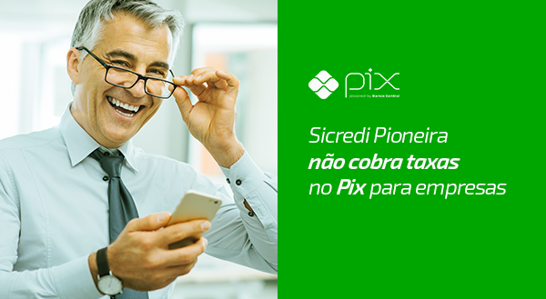 Entenda por que a Sicredi Pioneira não cobra taxas no Pix para empresas