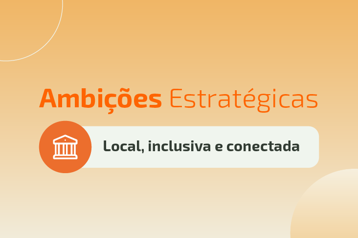 Estratégia Pioneira: ser local, inclusiva e conectada são inspirações para um futuro que começa a ser construído desde já!