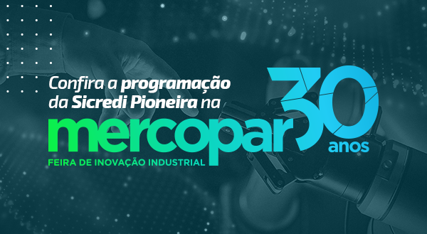 Fique por dentro da programação da Sicredi Pioneira na Mercopar