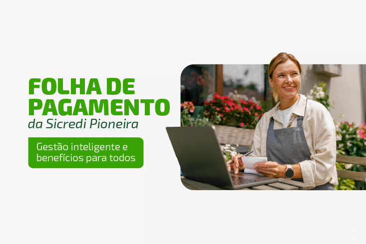 Folha de Pagamento: automatize o pagamento da sua equipe com a Sicredi Pioneira