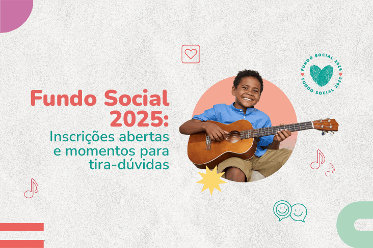 Fundo Social 2025: tire suas dúvidas e transforme realidades com o seu projeto