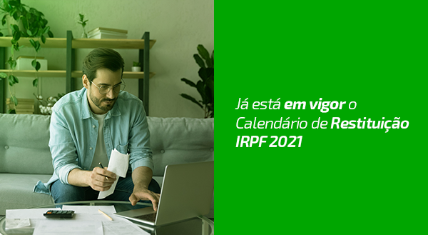 Já está em vigor o calendário de restituição do Imposto de Renda 2021. Saiba como consultar