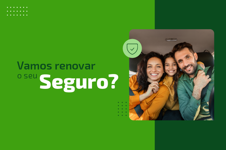 Mais segurança: renove seu seguro e garanta proteção para toda a família!