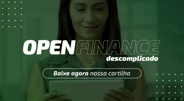 Open Finance Descomplicado, tire todas as suas dúvidas com a nossa cartilha!