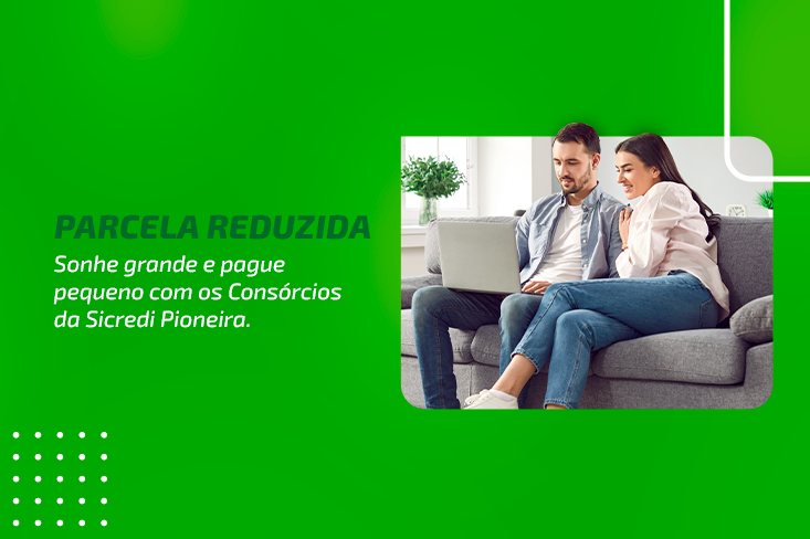 Parcela reduzida, agora ficou mais fácil conquistar os seus objetivos com um consórcio