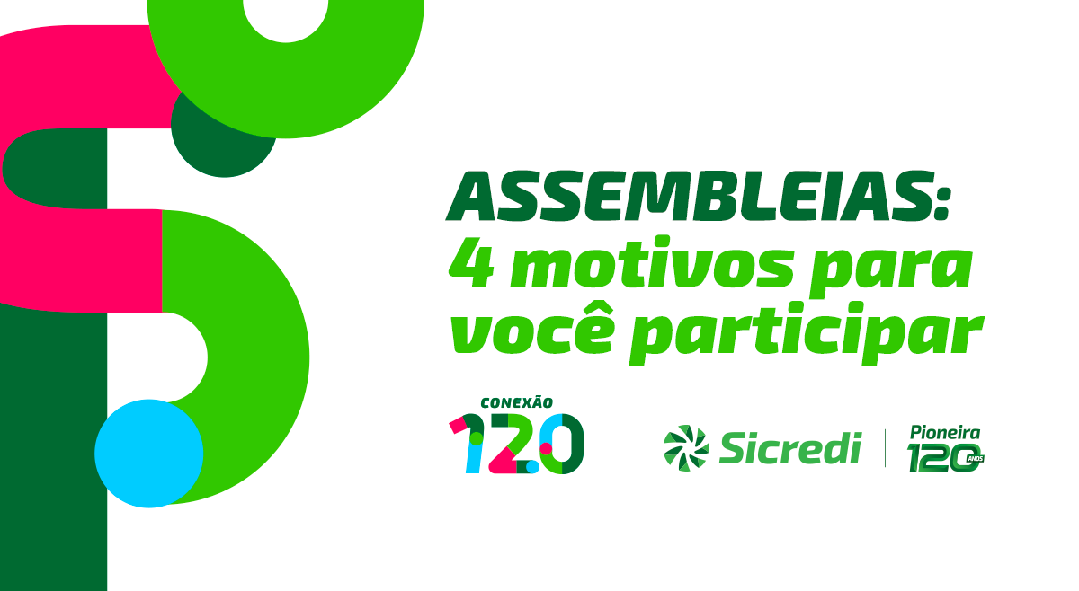 Por que você não pode ficar de fora da Conexão 120 – Assembleias 2023! Confira 4 motivos: