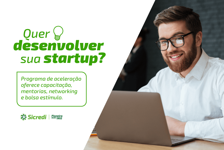 Quer desenvolver sua startup? Programa de aceleração oferece capacitação, mentorias, networking e bolsa estímulo