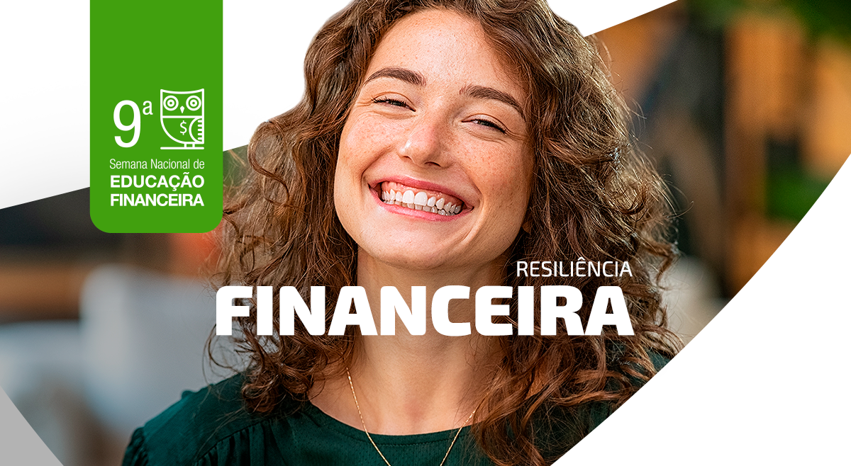 Resiliência financeira é o tema da Semana ENEF 2022. Você sabe o que significa?