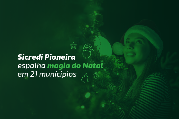 Sicredi Pioneira espalha magia do Natal em 21 munícipios!