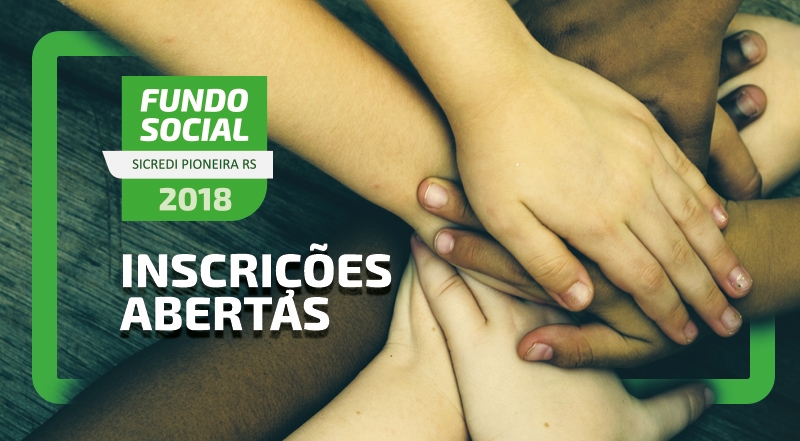 Sicredi Pioneira RS abre as inscrições para o Fundo Social 2018