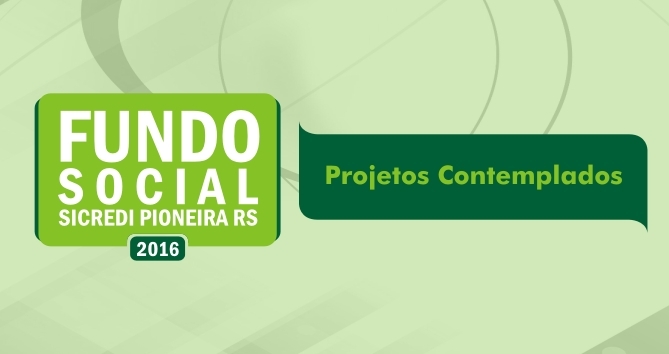 Confira os projetos contemplados pelo Fundo Social 2016
