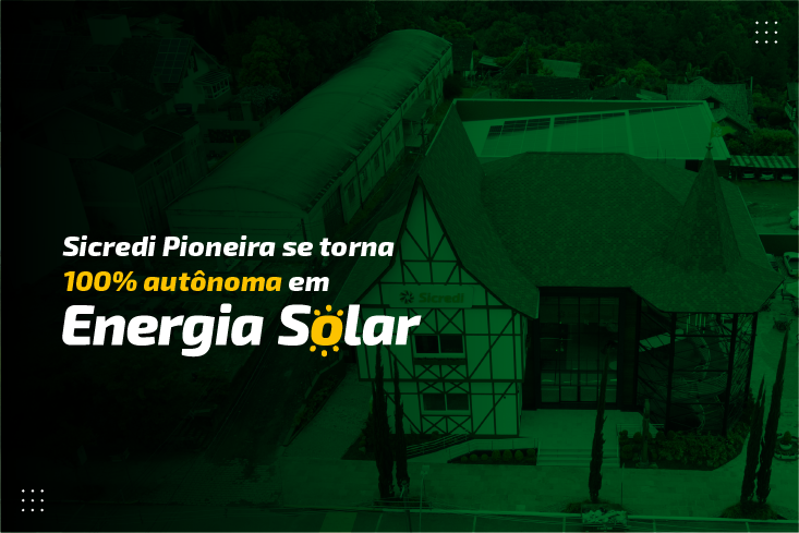 Sicredi Pioneira: todos os espaços agora são 100% movidos a energia solar!