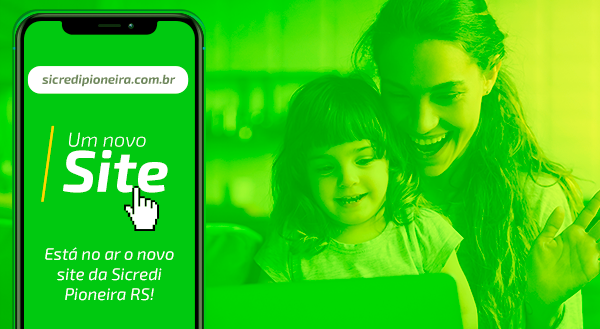 Simples, completo e modernizado. Conheça o novo site da Sicredi Pioneira RS!