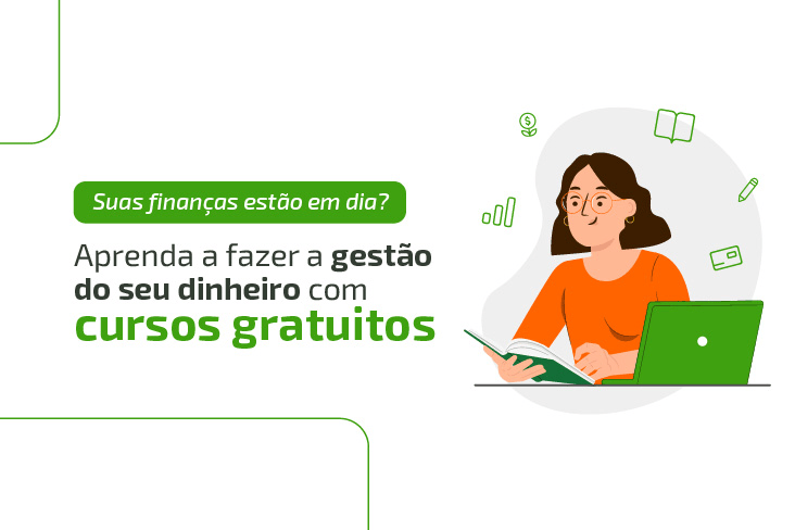 Suas finanças estão em dia? Aprenda a fazer a gestão do seu dinheiro com cursos gratuitos