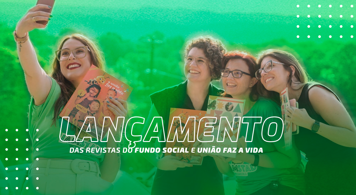 Vem aí as edições de 2022 das revistas do programa A União Faz a Vida e Fundo Social