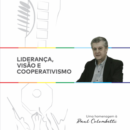 Liderança, Visão e Cooperativismo - uma homenagem a Raul Colombetti